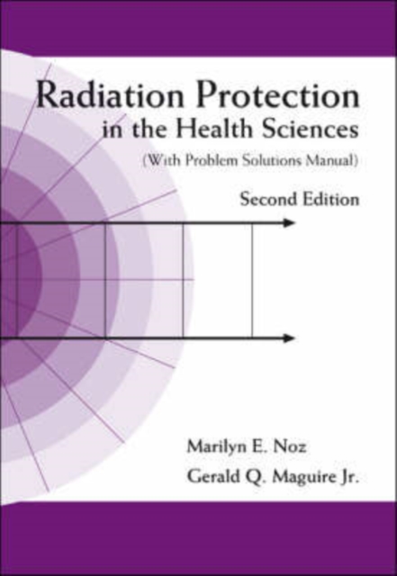 Radiation Protection In The Health Sciences (With Problem Solutions Manual) (2nd Edition), Paperback / softback Book