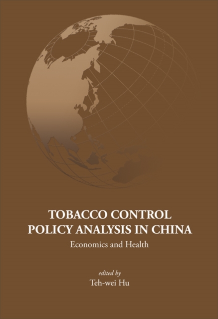 Tobacco Control Policy Analysis In China: Economics And Health, Hardback Book