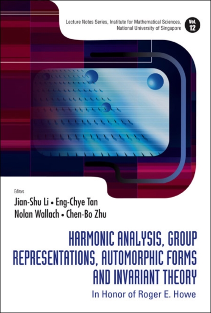 Harmonic Analysis, Group Representations, Automorphic Forms And Invariant Theory: In Honor Of Roger E Howe, Hardback Book