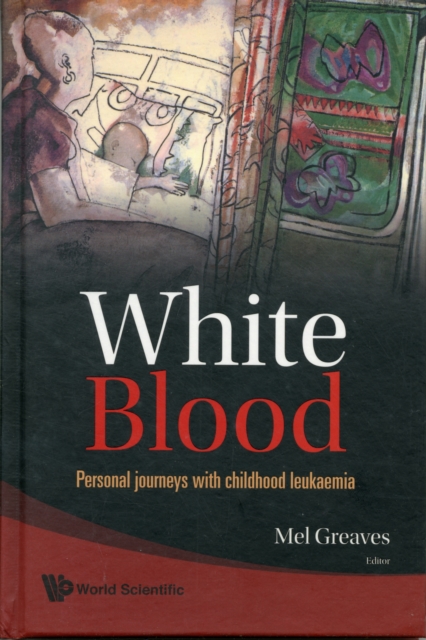 White Blood: Personal Journeys With Childhood Leukaemia, Hardback Book
