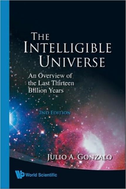 Intelligible Universe, The: An Overview Of The Last Thirteen Billion Years (2nd Edition), Hardback Book