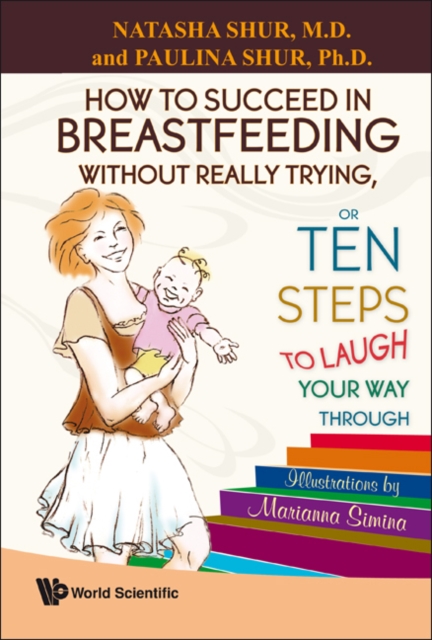 How To Succeed In Breastfeeding Without Really Trying, Or Ten Steps To Laugh Your Way Through, Hardback Book