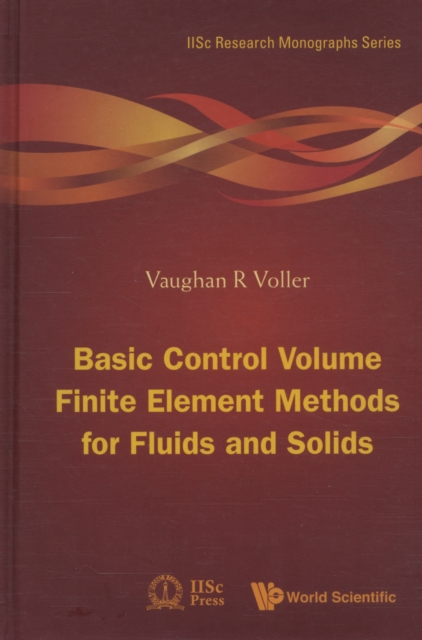 Basic Control Volume Finite Element Methods For Fluids And Solids, Hardback Book