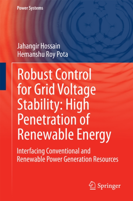 Robust Control for Grid Voltage Stability: High Penetration of Renewable Energy : Interfacing Conventional and Renewable Power Generation Resources, PDF eBook