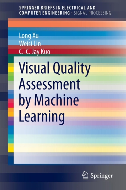 Visual Quality Assessment by Machine Learning, Paperback / softback Book