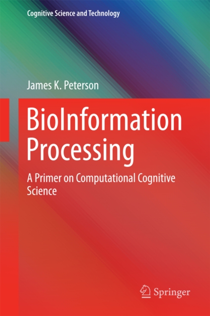 BioInformation Processing : A Primer on Computational Cognitive  Science, PDF eBook