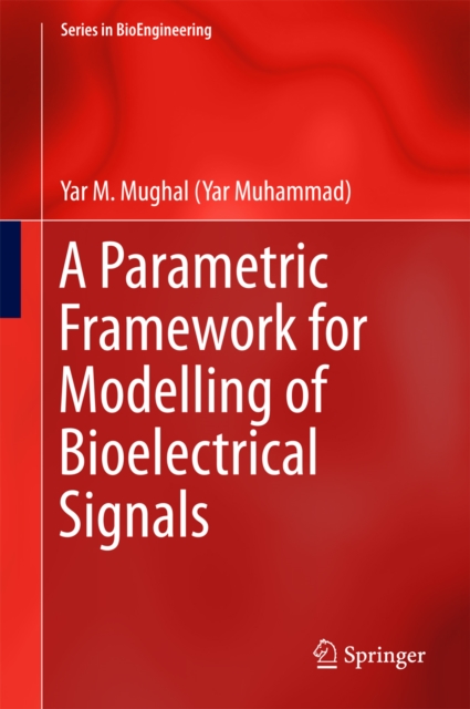 A Parametric Framework for Modelling of Bioelectrical Signals, PDF eBook