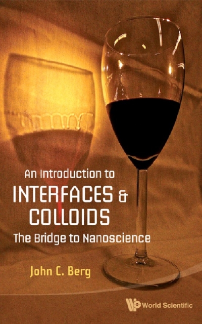 Introduction To Interfaces And Colloids, An: The Bridge To Nanoscience, PDF eBook