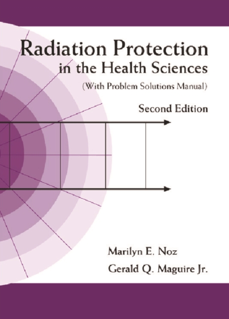 Radiation Protection In The Health Sciences (With Problem Solutions Manual) (2nd Edition), PDF eBook