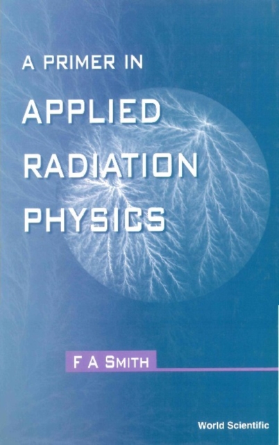 Primer In Applied Radiation Physics, A, PDF eBook