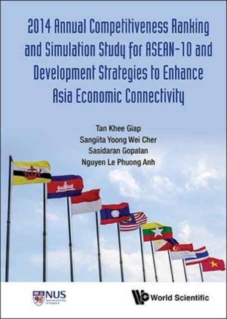 2014 Annual Competitiveness Ranking And Simulation Study For Asean-10 And Development Strategies To Enhance Asia Economic Connectivity, Hardback Book