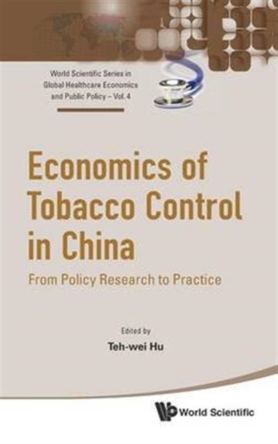 Economics Of Tobacco Control In China: From Policy Research To Practice, Hardback Book