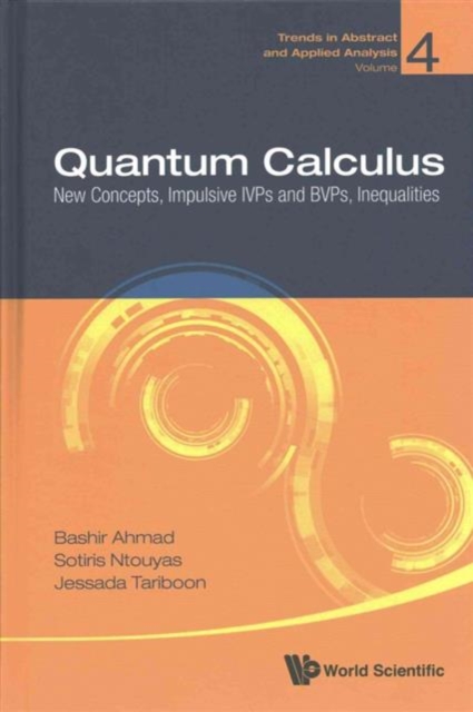 Quantum Calculus: New Concepts, Impulsive Ivps And Bvps, Inequalities, Hardback Book