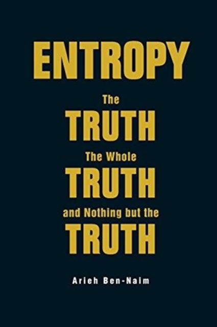 Entropy: The Truth, The Whole Truth, And Nothing But The Truth, Paperback / softback Book