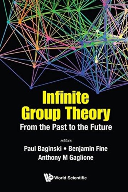 Infinite Group Theory: From The Past To The Future, Hardback Book