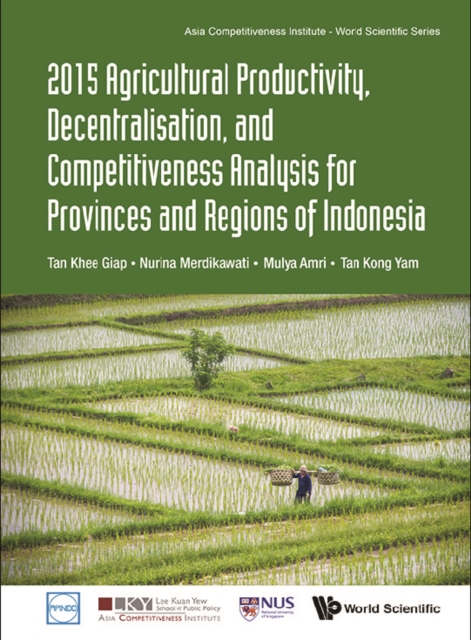 2015 Agricultural Productivity, Decentralisation, And Competitiveness Analysis For Provinces And Regions Of Indonesia, EPUB eBook