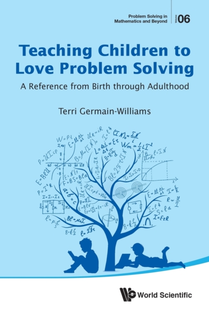 Teaching Children To Love Problem Solving: A Reference From Birth Through Adulthood, Paperback / softback Book