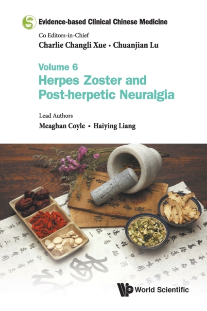 Evidence-based Clinical Chinese Medicine - Volume 6: Herpes Zoster And Post-herpetic Neuralgia, Paperback / softback Book