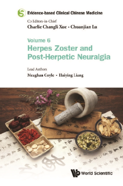Evidence-based Clinical Chinese Medicine - Volume 6: Herpes Zoster And Post-herpetic Neuralgia, EPUB eBook
