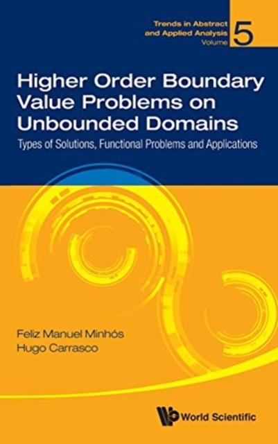 Higher Order Boundary Value Problems On Unbounded Domains: Types Of Solutions, Functional Problems And Applications, Hardback Book