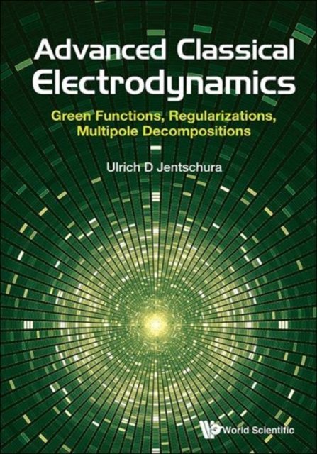 Advanced Classical Electrodynamics: Green Functions, Regularizations, Multipole Decompositions, Hardback Book