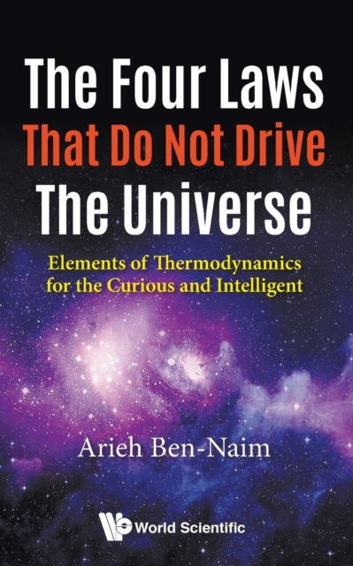 Four Laws That Do Not Drive The Universe, The: Elements Of Thermodynamics For The Curious And Intelligent, Paperback / softback Book