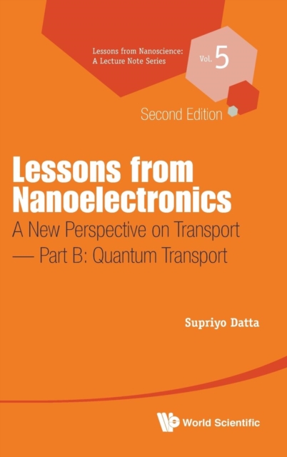 Lessons From Nanoelectronics: A New Perspective On Transport - Part B: Quantum Transport, Hardback Book