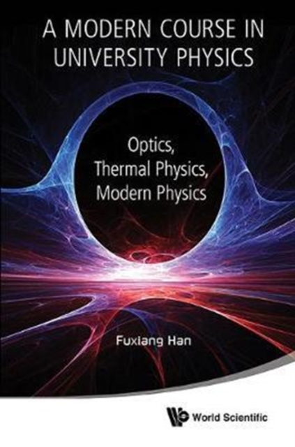 Modern Course In University Physics, A: Optics, Thermal Physics, Modern Physics, Hardback Book
