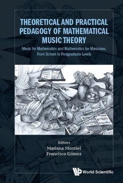 Theoretical And Practical Pedagogy Of Mathematical Music Theory: Music For Mathematics And Mathematics For Music, From School To Postgraduate Levels, Hardback Book