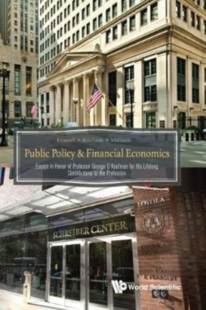 Public Policy & Financial Economics: Essays In Honor Of Professor George G Kaufman For His Lifelong Contributions To The Profession, Hardback Book