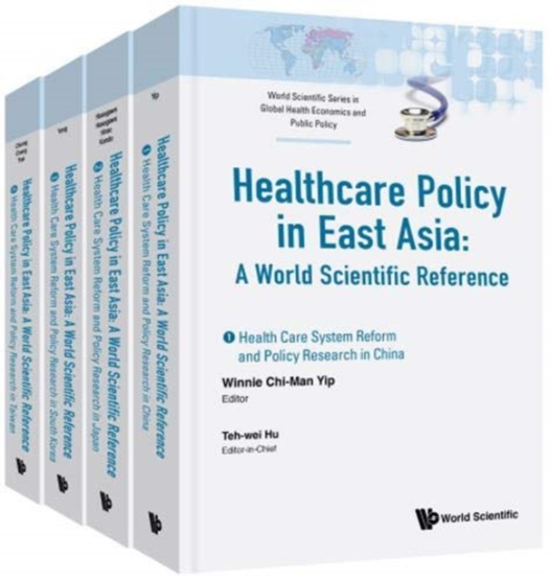 Health Care Policy In East Asia: A World Scientific Reference (In 4 Volumes), Hardback Book