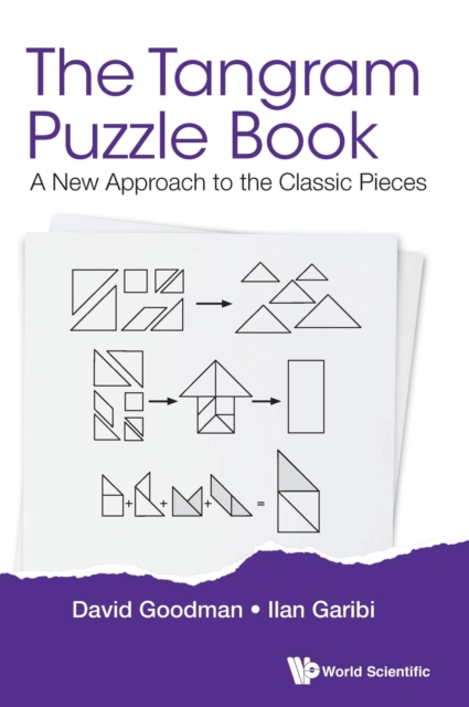 Tangram Puzzle Book, The: A New Approach To The Classic Pieces, Hardback Book