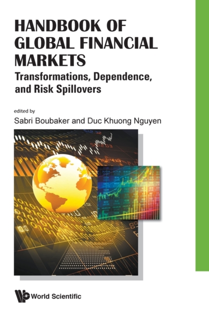 Handbook Of Global Financial Markets: Transformations, Dependence, And Risk Spillovers, Hardback Book