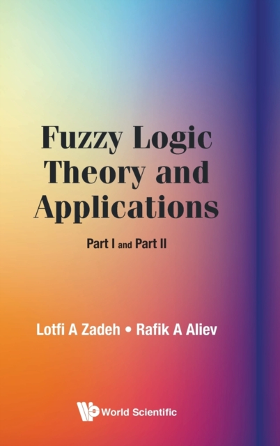 Fuzzy Logic Theory And Applications: Part I And Part Ii, Hardback Book