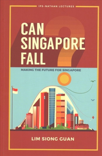 Can Singapore Fall?: Making The Future For Singapore, Paperback / softback Book