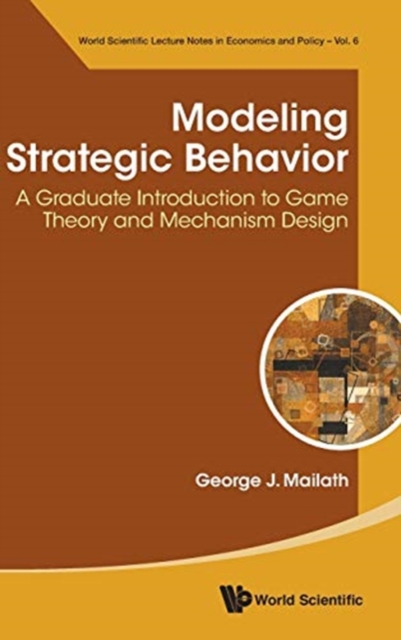 Modeling Strategic Behavior: A Graduate Introduction To Game Theory And Mechanism Design, Hardback Book