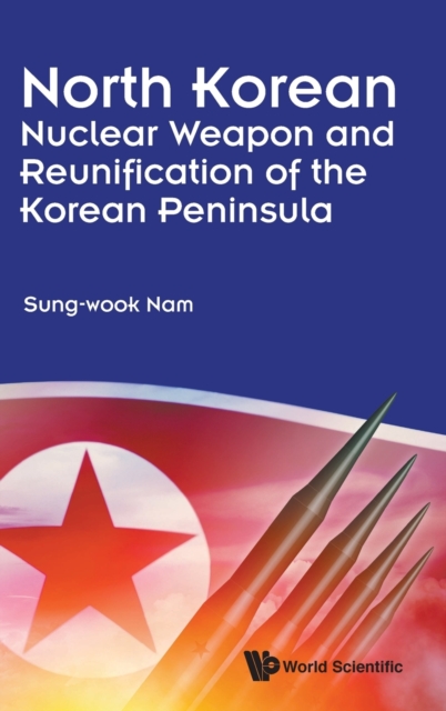 North Korean Nuclear Weapon And Reunification Of The Korean Peninsula, Hardback Book