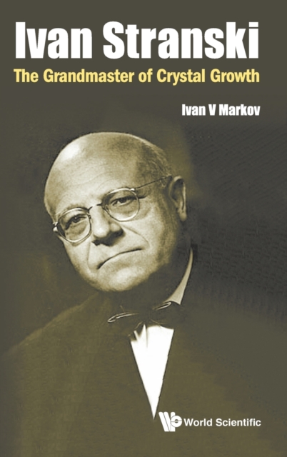 Ivan Stranski: The Grandmaster Of Crystal Growth, Hardback Book