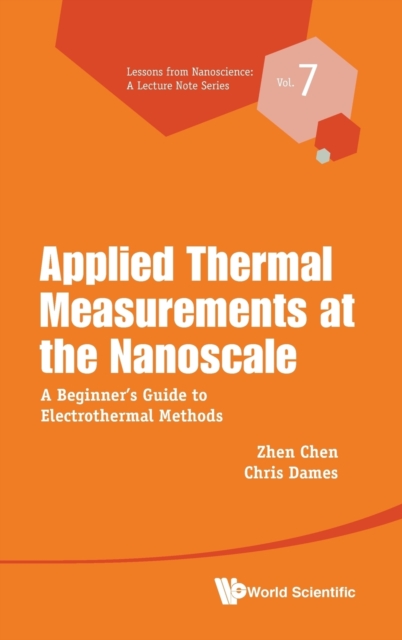 Applied Thermal Measurements At The Nanoscale: A Beginner's Guide To Electrothermal Methods, Hardback Book