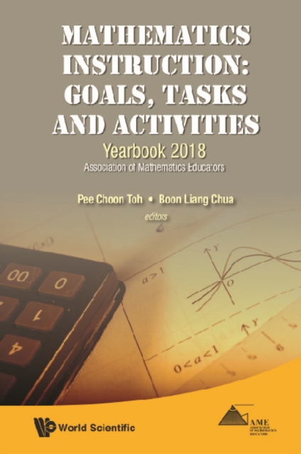 Mathematics Instruction: Goals, Tasks And Activities - Yearbook 2018, Association Of Mathematics Educators, EPUB eBook