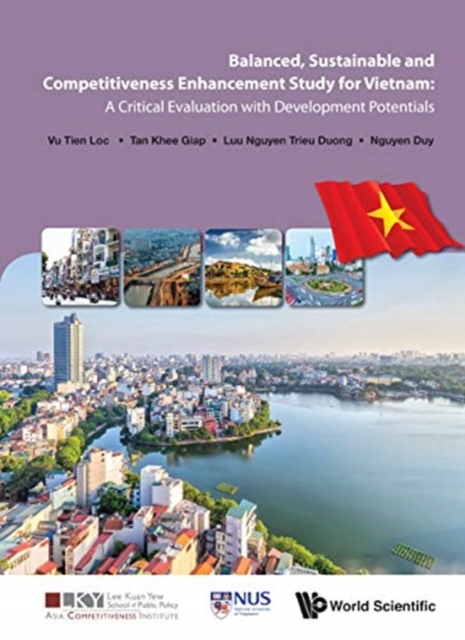 Balanced, Sustainable And Competitiveness Enhancement Study For Vietnam: A Critical Evaluation With Development Potentials, Hardback Book