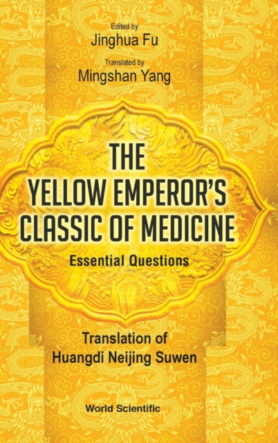 Yellow Emperor's Classic Of Medicine, The - Essential Questions: Translation Of Huangdi Neijing Suwen, Hardback Book