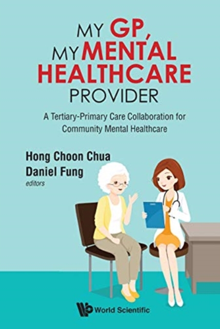 My Gp, My Mental Healthcare Provider: A Tertiary-primary Care Collaboration For Community Mental Healthcare, Hardback Book