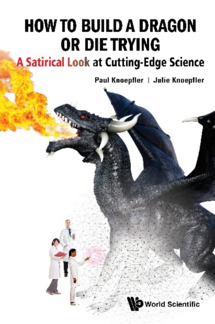 How To Build A Dragon Or Die Trying: A Satirical Look At Cutting-edge Science, EPUB eBook