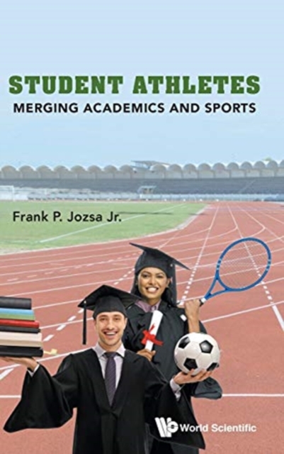 Student Athletes: Merging Academics And Sports, Hardback Book