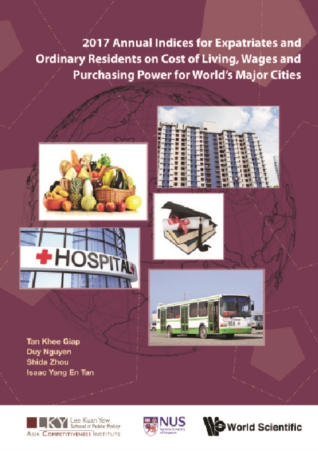 2017 Annual Indices For Expatriates And Ordinary Residents On Cost Of Living, Wages And Purchasing Power For World's Major Cities, EPUB eBook