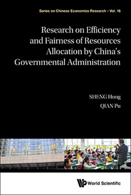 Research On Efficiency And Fairness Of Resources Allocation By China's Governmental Administration, Hardback Book