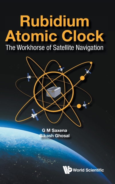 Rubidium Atomic Clock: The Workhorse Of Satellite Navigation, Hardback Book