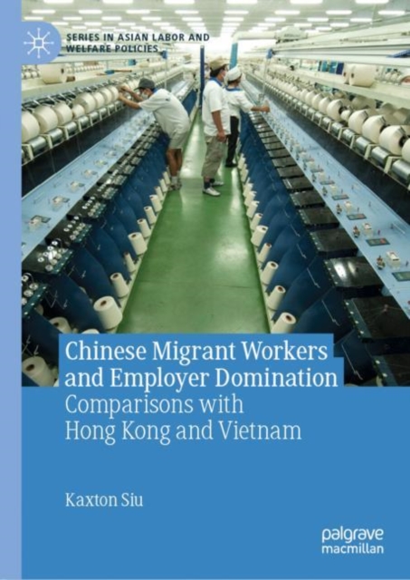 Chinese Migrant Workers and Employer Domination : Comparisons with Hong Kong and Vietnam, EPUB eBook