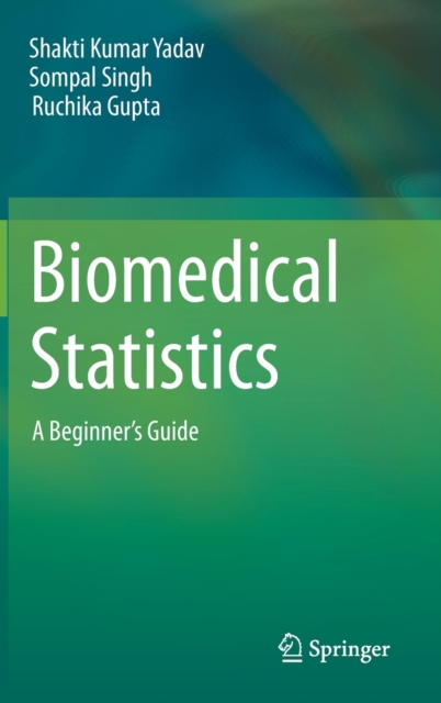 Biomedical Statistics : A Beginner's Guide, Hardback Book